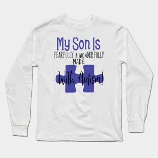 My son is fearfully & Wonderfully made with Autism Long Sleeve T-Shirt